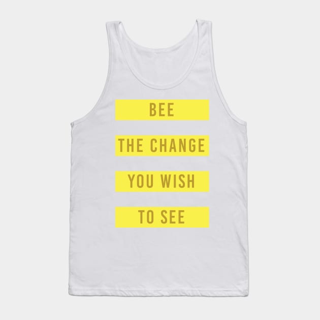 Bee the Change Save Bees Tank Top by avshirtnation